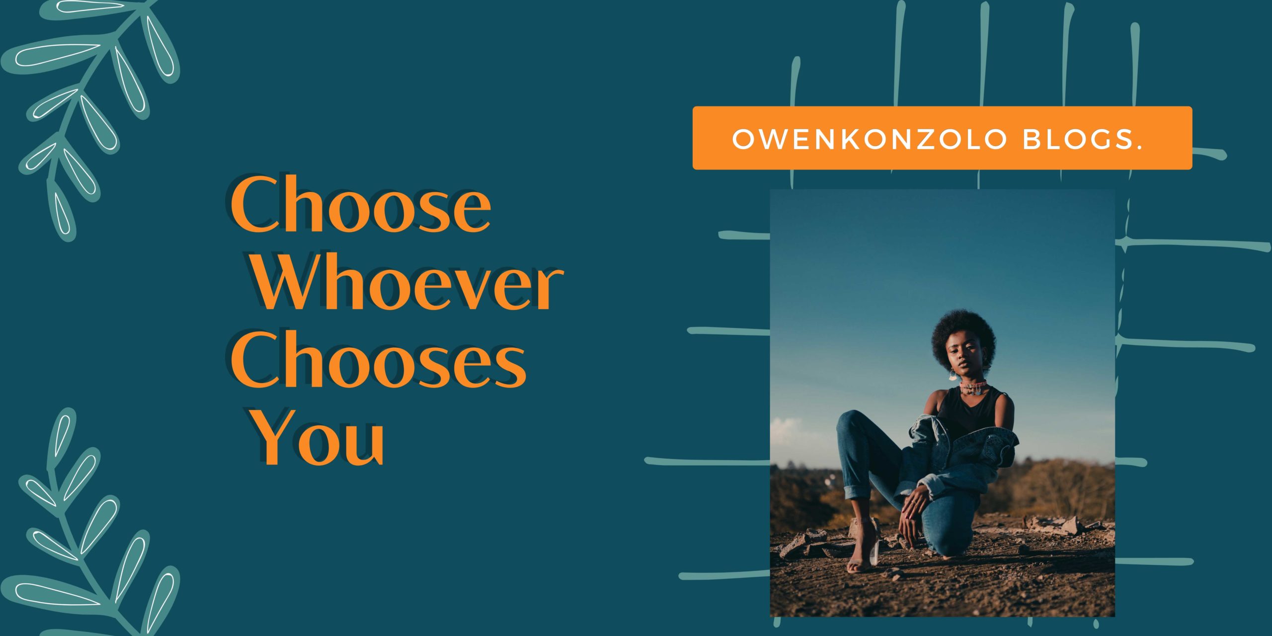 Choose Whoever Chooses You.